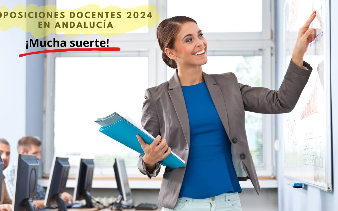 Oposiciones Docentes 2024 ¡Mucha suerte a nuestros opositores y opositoras!