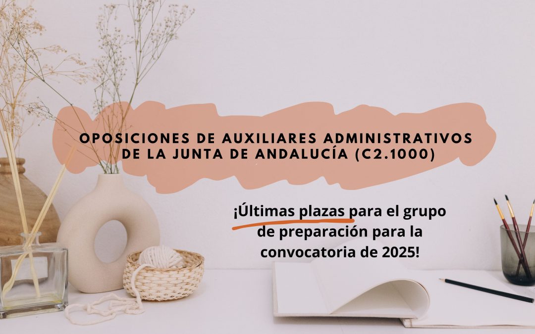 ¡Últimas plazas! Grupo de Auxiliares de la Junta de Andalucía